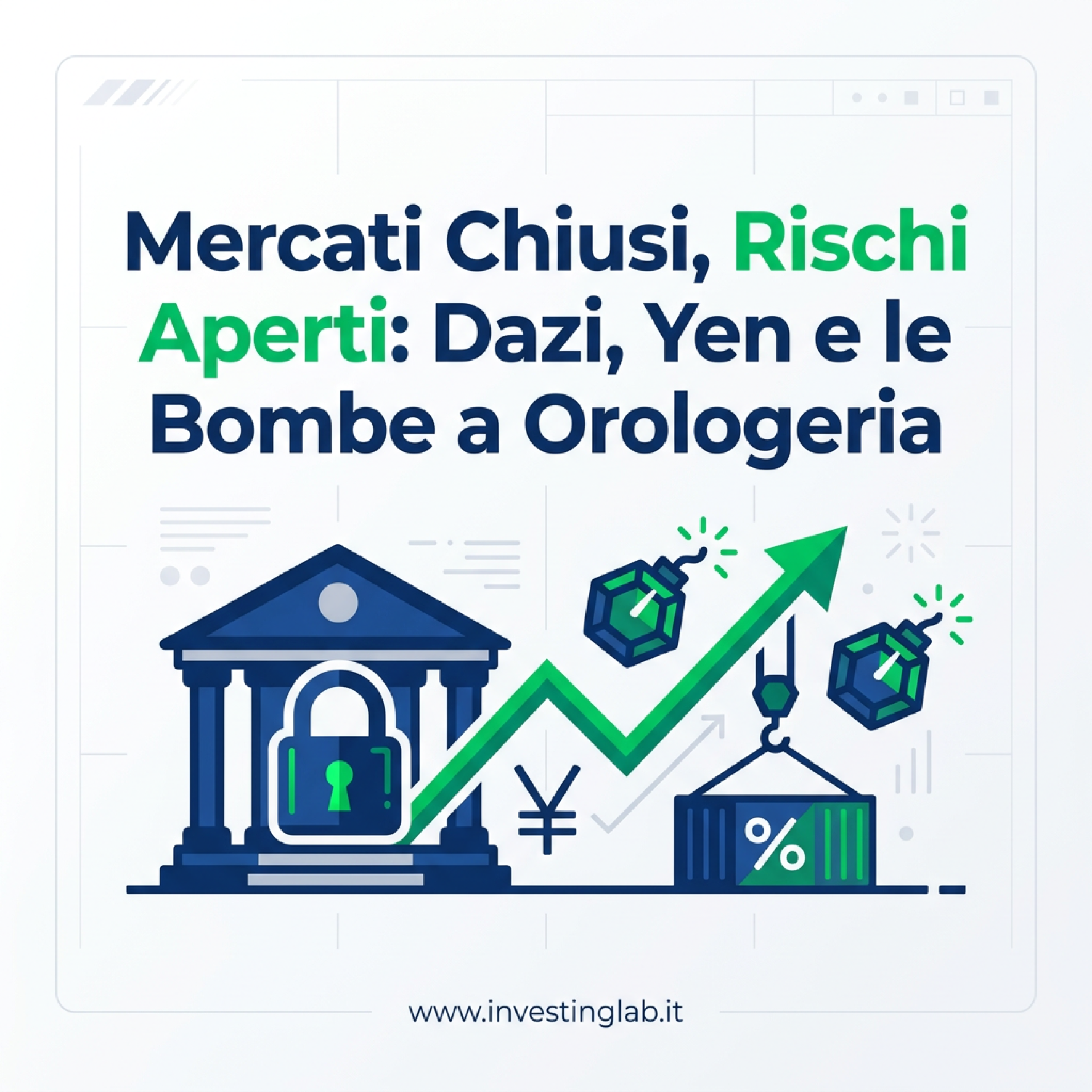 Copertina — Mercati Chiusi, Rischi Aperti: Dazi, Yen e le Bombe a Orologeria