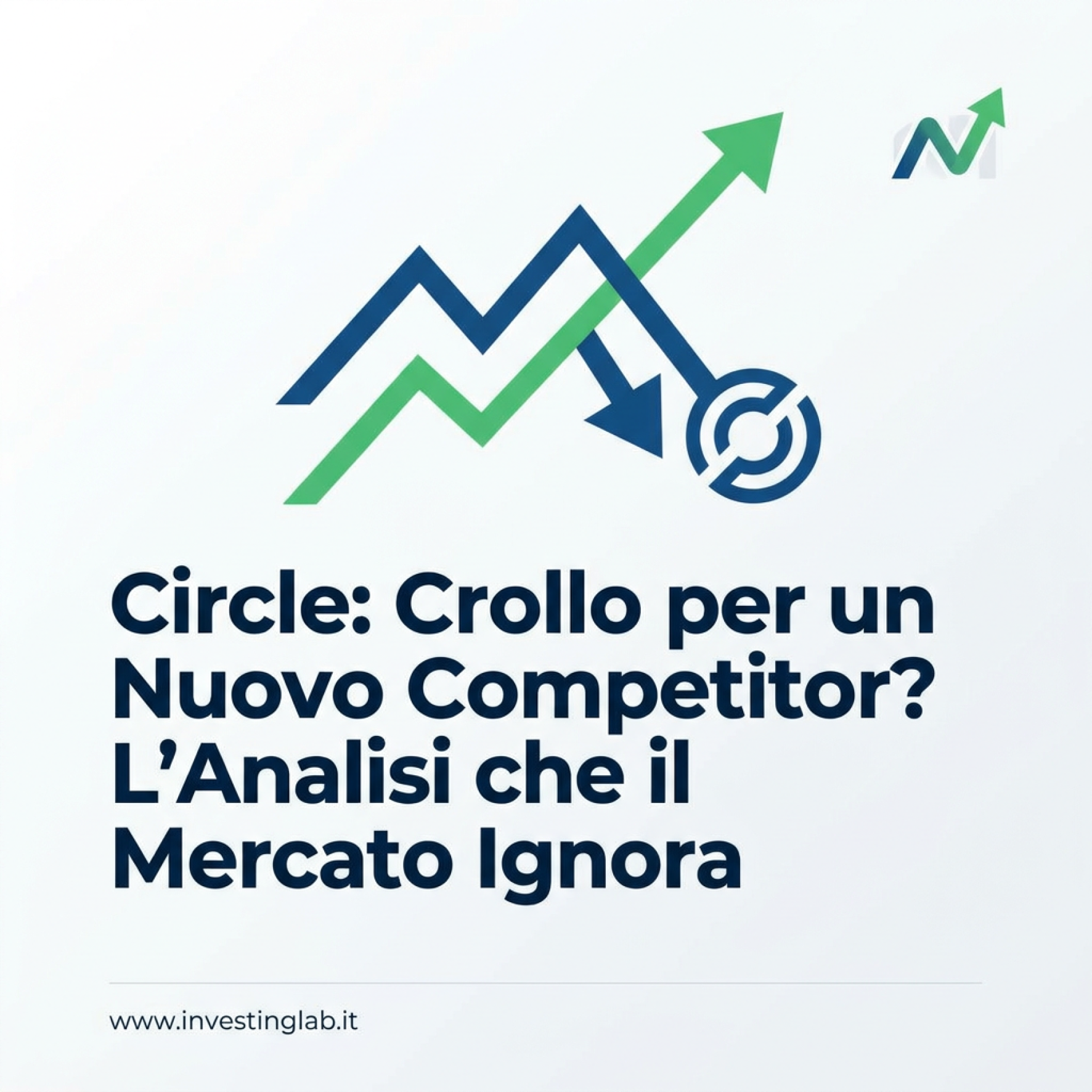 Copertina — Circle: Crollo per un Nuovo Competitor? L'Analisi che il Mercato Ignora