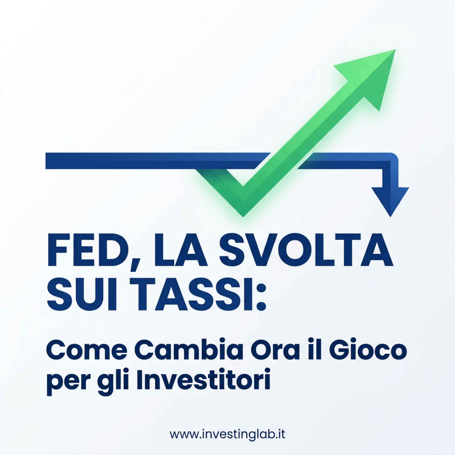 Copertina — Fed, la Svolta sui Tassi: Come Cambia Ora il Gioco per gli Investitori