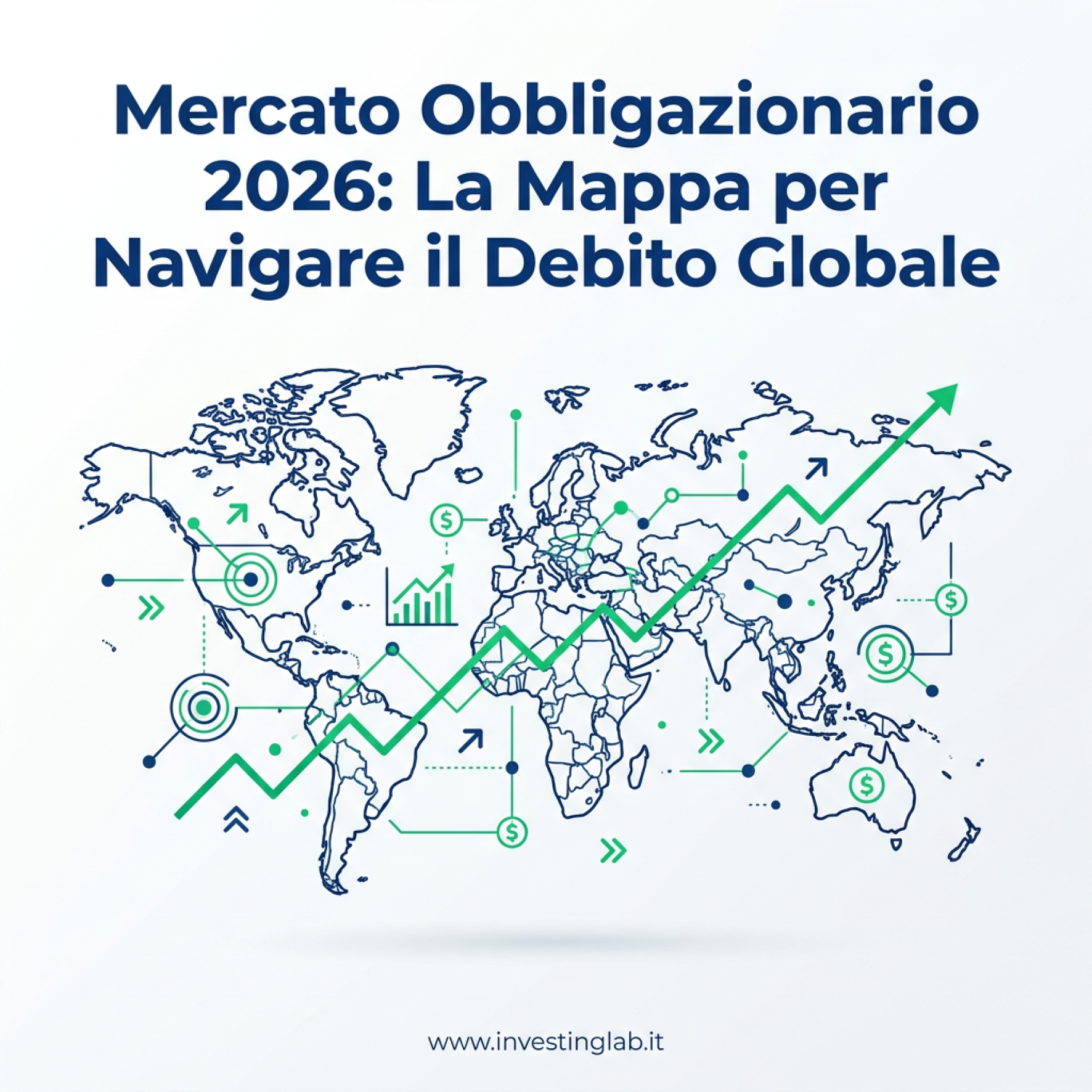 Copertina — Mercato Obbligazionario 2026: La Mappa per Navigare il Debito Globale